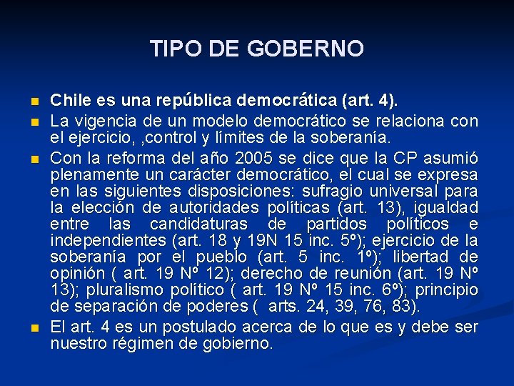 TIPO DE GOBERNO n n Chile es una república democrática (art. 4). La vigencia