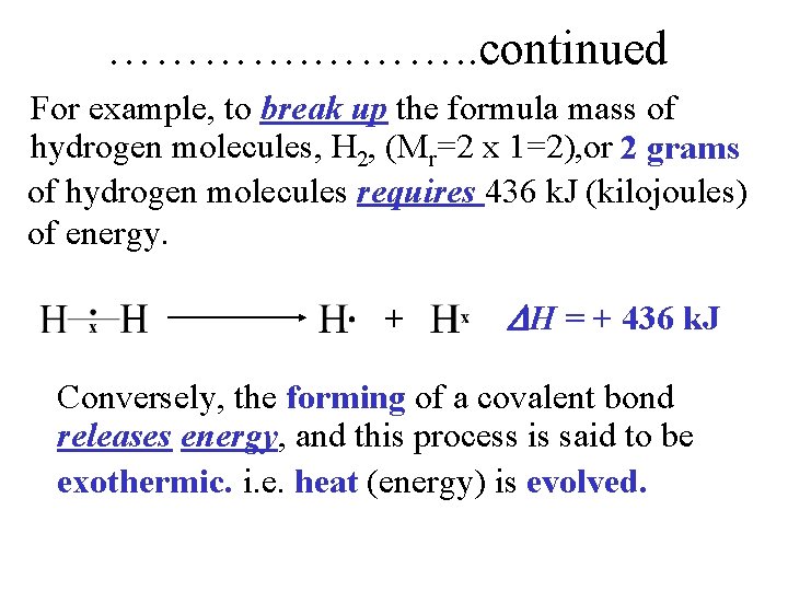 …………. . continued For example, to break up the formula mass of hydrogen molecules,