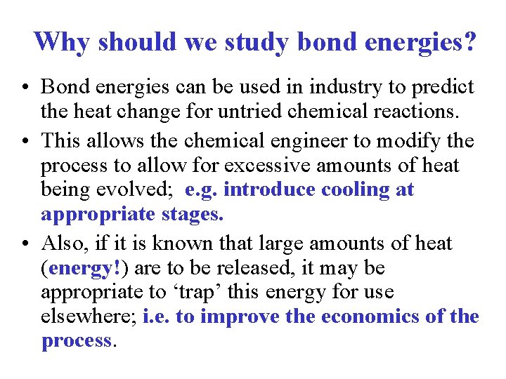 Why should we study bond energies? • Bond energies can be used in industry