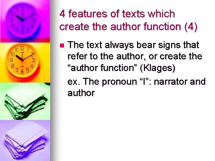 4 features of texts which create the author function (4) n The text always