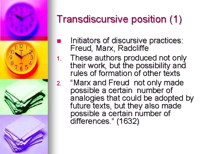 Transdiscursive position (1) n 1. 2. Initiators of discursive practices: Freud, Marx, Radcliffe These