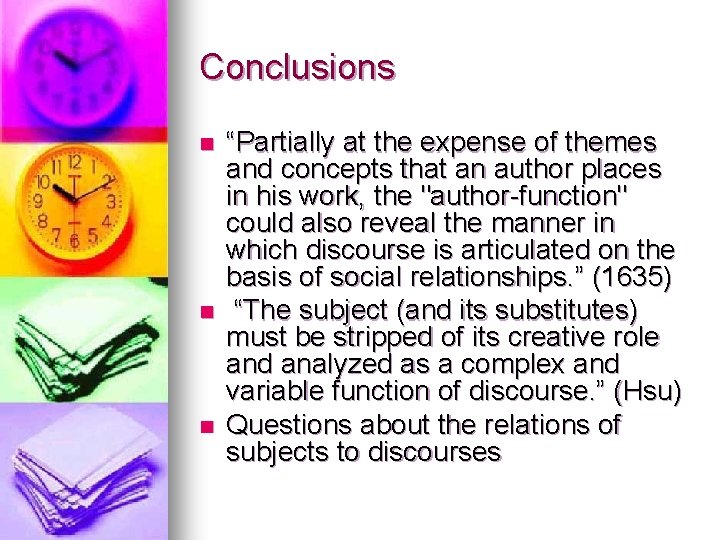 Conclusions n n n “Partially at the expense of themes and concepts that an