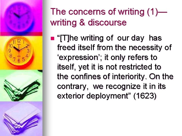 The concerns of writing (1)— writing & discourse n “[T]he writing of our day