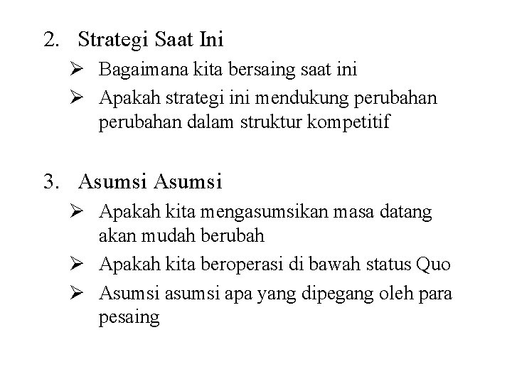 2. Strategi Saat Ini Ø Bagaimana kita bersaing saat ini Ø Apakah strategi ini