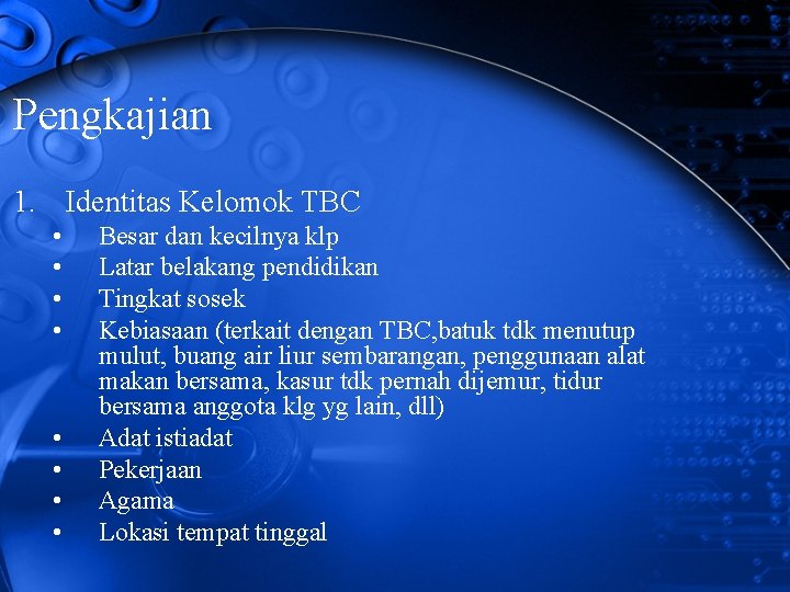 Pengkajian 1. Identitas Kelomok TBC • • Besar dan kecilnya klp Latar belakang pendidikan