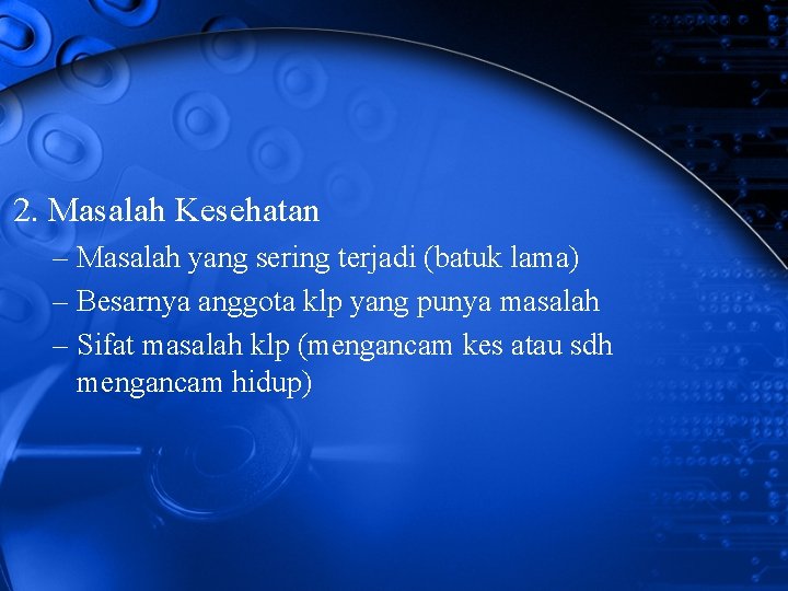 2. Masalah Kesehatan – Masalah yang sering terjadi (batuk lama) – Besarnya anggota klp