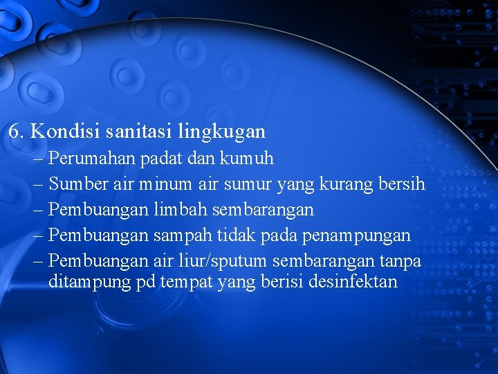 6. Kondisi sanitasi lingkugan – Perumahan padat dan kumuh – Sumber air minum air