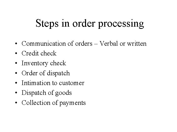 Steps in order processing • • Communication of orders – Verbal or written Credit