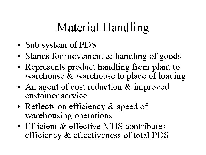 Material Handling • Sub system of PDS • Stands for movement & handling of