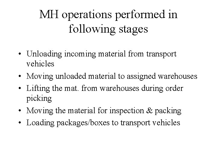 MH operations performed in following stages • Unloading incoming material from transport vehicles •