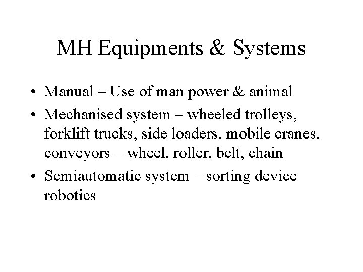 MH Equipments & Systems • Manual – Use of man power & animal •
