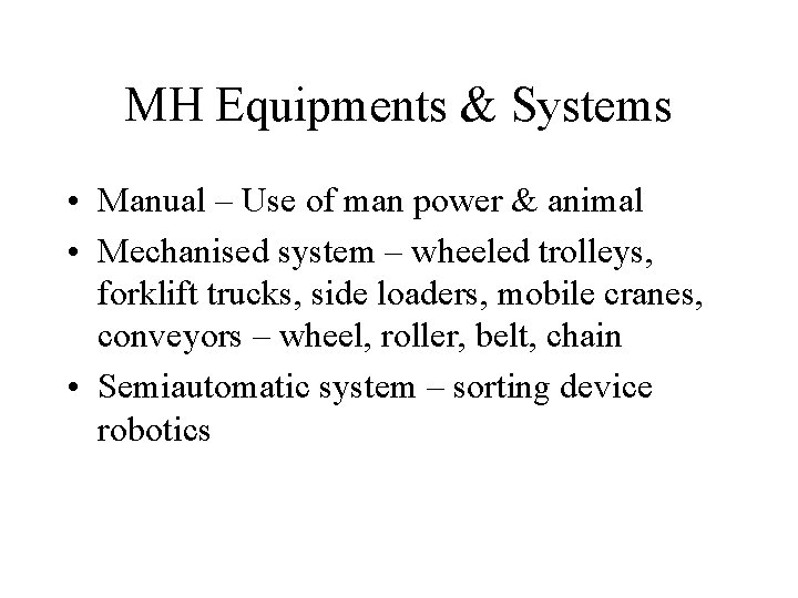 MH Equipments & Systems • Manual – Use of man power & animal • MH Equipments & Systems • Manual – Use of man power & animal •