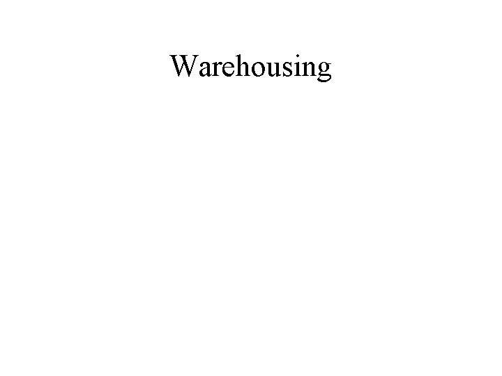 Warehousing Warehousing