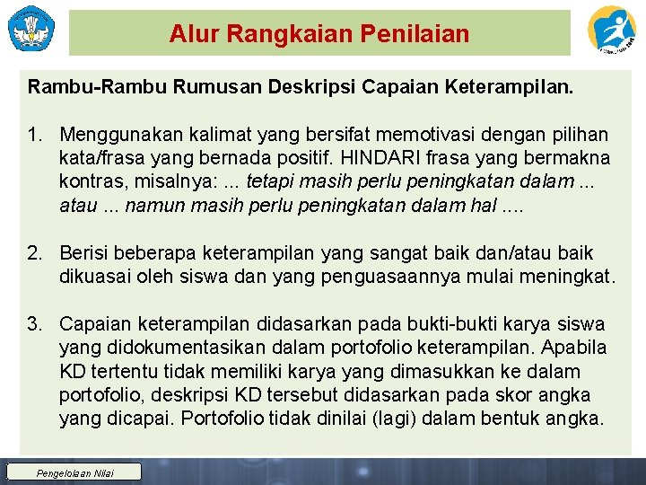 Alur Rangkaian Penilaian Rambu-Rambu Rumusan Deskripsi Capaian Keterampilan. 1. Menggunakan kalimat yang bersifat memotivasi