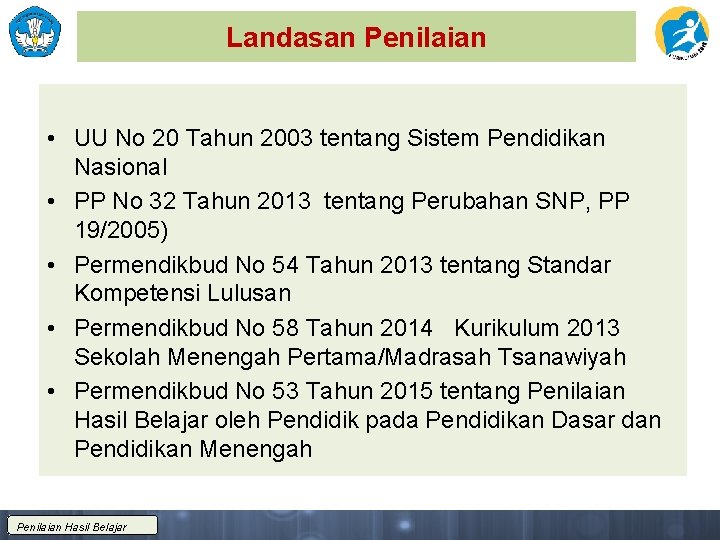 Landasan Penilaian • UU No 20 Tahun 2003 tentang Sistem Pendidikan Nasional • PP