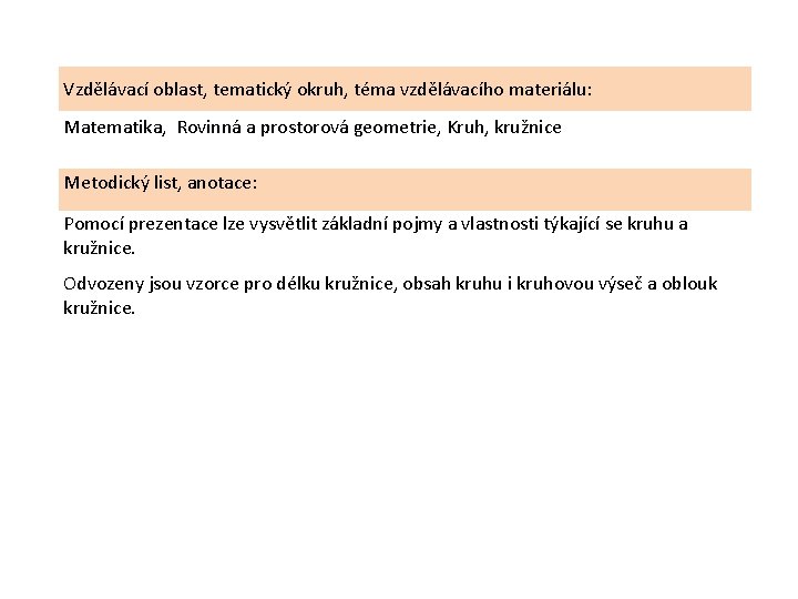 Vzdělávací oblast, tematický okruh, téma vzdělávacího materiálu: Matematika, Rovinná a prostorová geometrie, Kruh, kružnice