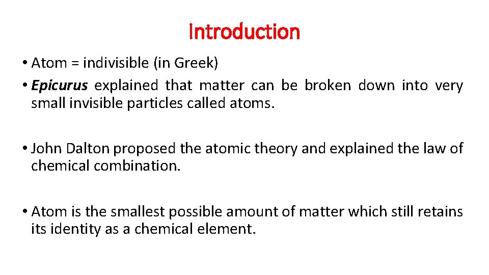 Introduction • Atom = indivisible (in Greek) • Epicurus explained that matter can be