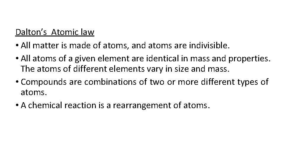 Dalton’s Atomic law • All matter is made of atoms, and atoms are indivisible.