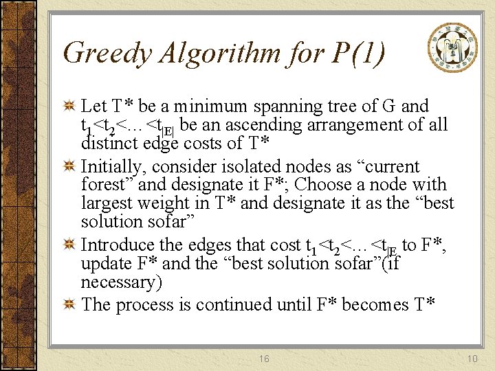 Greedy Algorithm for P(1) Let T* be a minimum spanning tree of G and