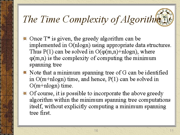 The Time Complexity of Algorithm Once T* is given, the greedy algorithm can be