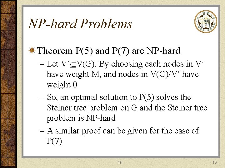NP-hard Problems Theorem P(5) and P(7) are NP-hard – Let V’ V(G). By choosing