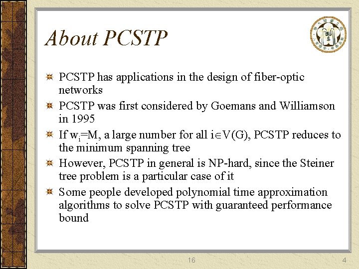 About PCSTP has applications in the design of fiber-optic networks PCSTP was first considered