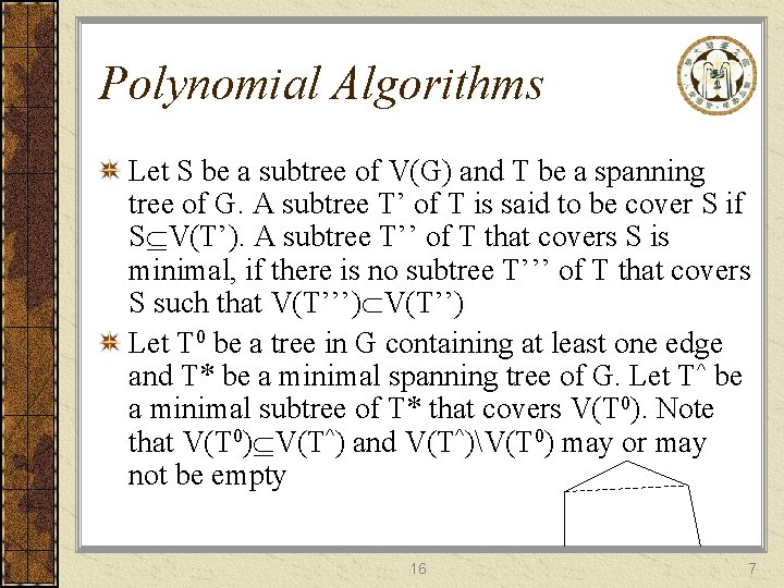 Polynomial Algorithms Let S be a subtree of V(G) and T be a spanning