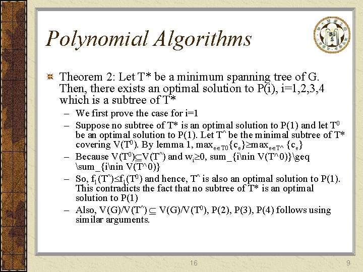 Polynomial Algorithms Theorem 2: Let T* be a minimum spanning tree of G. Then,