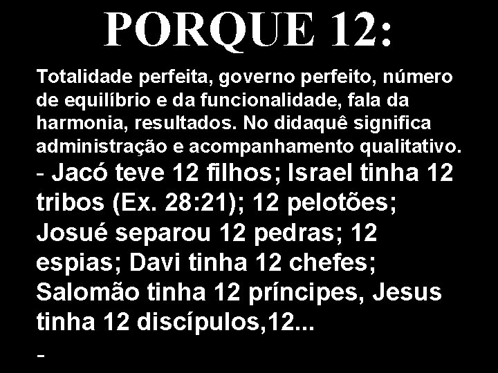 PORQUE 12: Totalidade perfeita, governo perfeito, número de equilíbrio e da funcionalidade, fala da