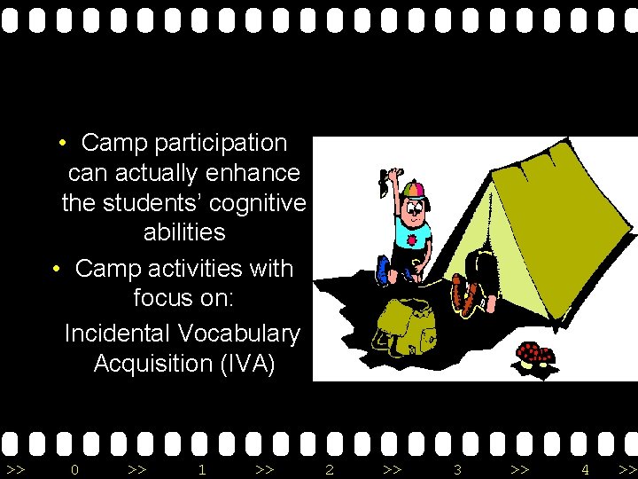  • Camp participation can actually enhance the students’ cognitive abilities • Camp activities