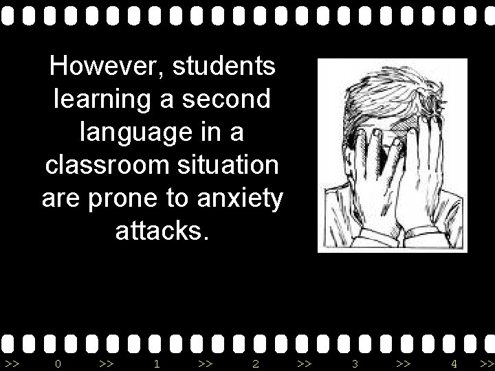 However, students learning a second language in a classroom situation are prone to anxiety