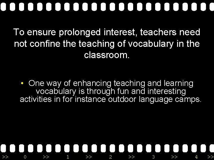 To ensure prolonged interest, teachers need not confine the teaching of vocabulary in the