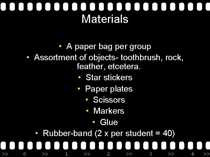 Materials • A paper bag per group • Assortment of objects- toothbrush, rock, feather,