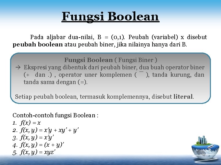 Fungsi Boolean Pada aljabar dua-nilai, B = (0, 1). Peubah (variabel) x disebut peubah
