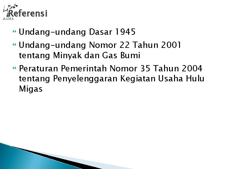 Referensi Undang-undang Dasar 1945 Undang-undang Nomor 22 Tahun 2001 tentang Minyak dan Gas Bumi