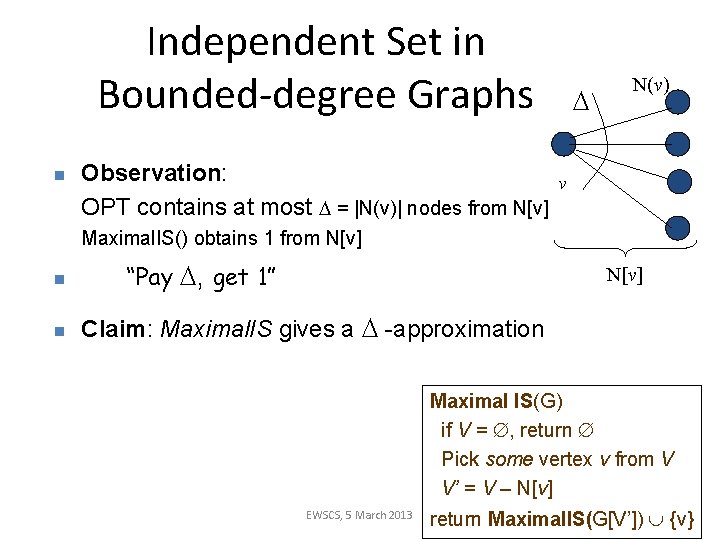 Independent Set in Bounded-degree Graphs n Observation: OPT contains at most = |N(v)| nodes