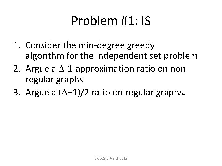 Problem #1: IS 1. Consider the min-degreedy algorithm for the independent set problem 2.