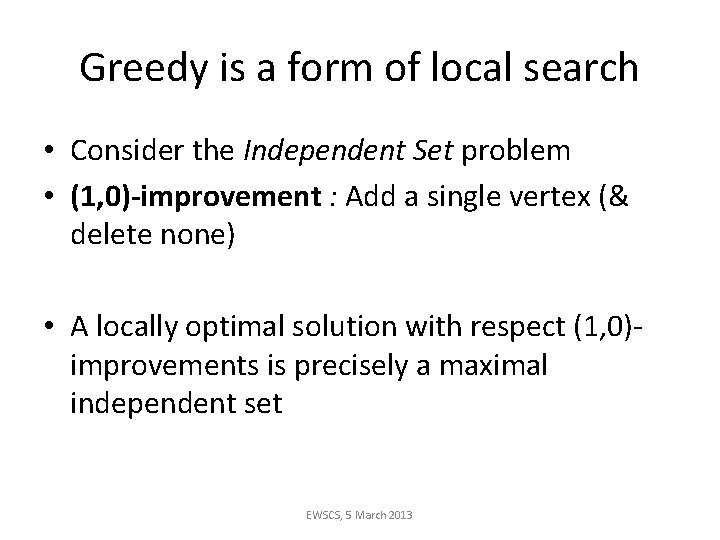 Greedy is a form of local search • Consider the Independent Set problem •