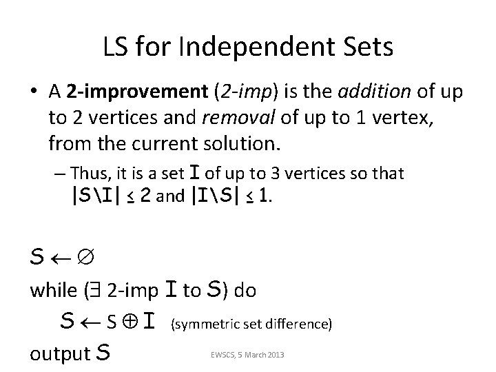 LS for Independent Sets • A 2 -improvement (2 -imp) is the addition of