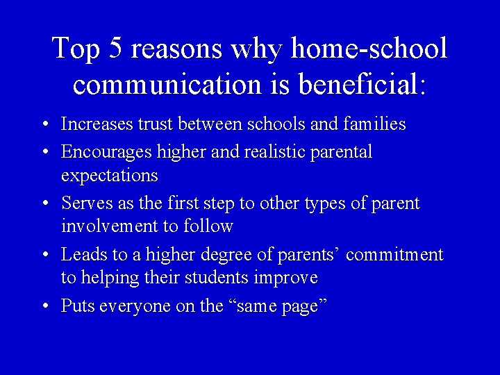 Top 5 reasons why home-school communication is beneficial: • Increases trust between schools and