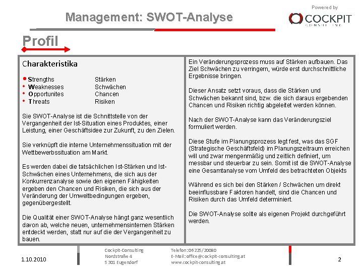 Management: SWOT-Analyse Powered by Profil Charakteristika • Strengths • Weaknesses • Opportunites • Threats