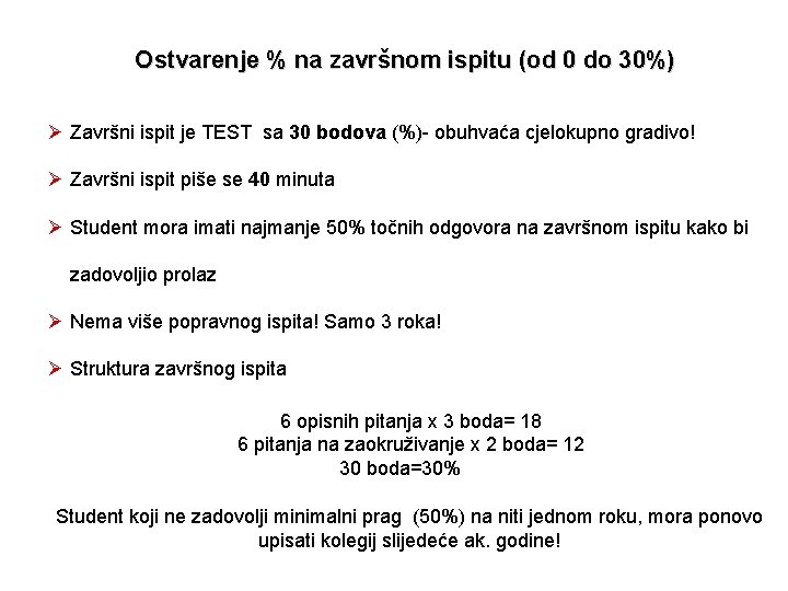 Ostvarenje % na završnom ispitu (od 0 do 30%) Ø Završni ispit je TEST