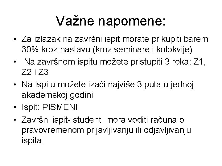 Važne napomene: • Za izlazak na završni ispit morate prikupiti barem 30% kroz nastavu