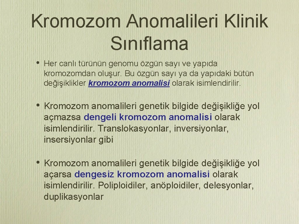 Kromozom Anomalileri Klinik Sınıflama • Her canlı türünün genomu özgün sayı ve yapıda kromozomdan