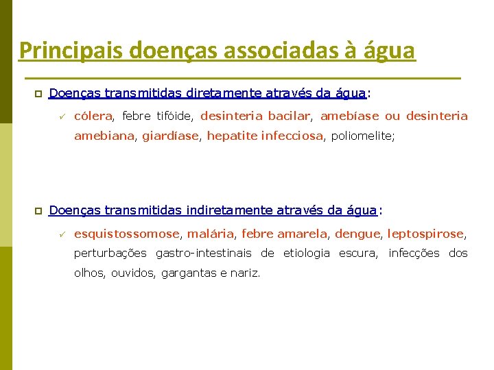Principais doenças associadas à água p Doenças transmitidas diretamente através da água: ü cólera,