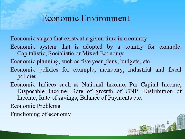 Economic Environment Economic stages that exists at a given time in a country Economic