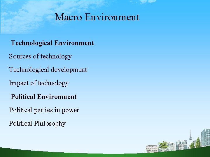 Macro Environment Technological Environment Sources of technology Technological development Impact of technology Political Environment