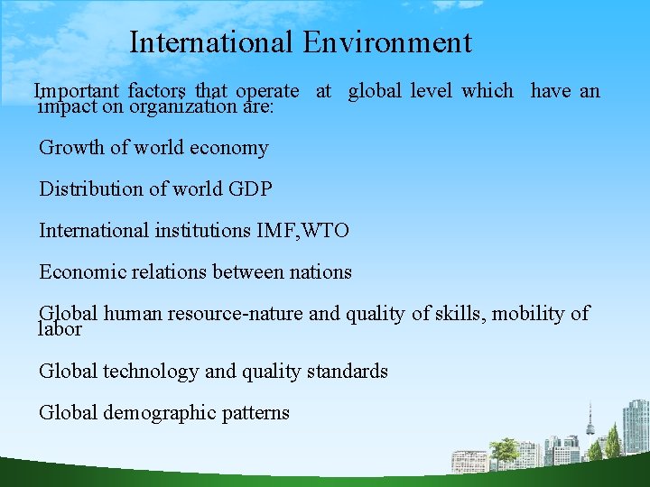 International Environment Important factors that operate at global level which have an impact on