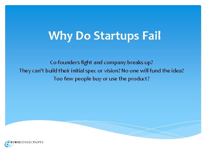 Why Do Startups Fail Co-founders fight and company breaks up? They can't build their