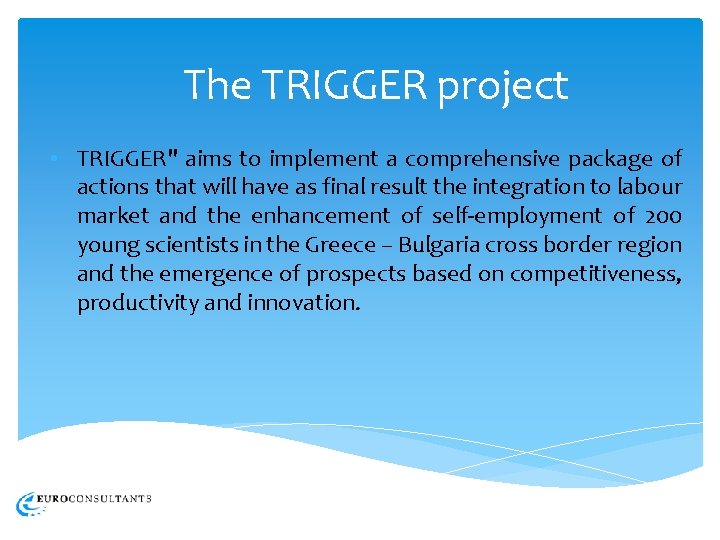 The TRIGGER project • TRIGGER" aims to implement a comprehensive package of actions that